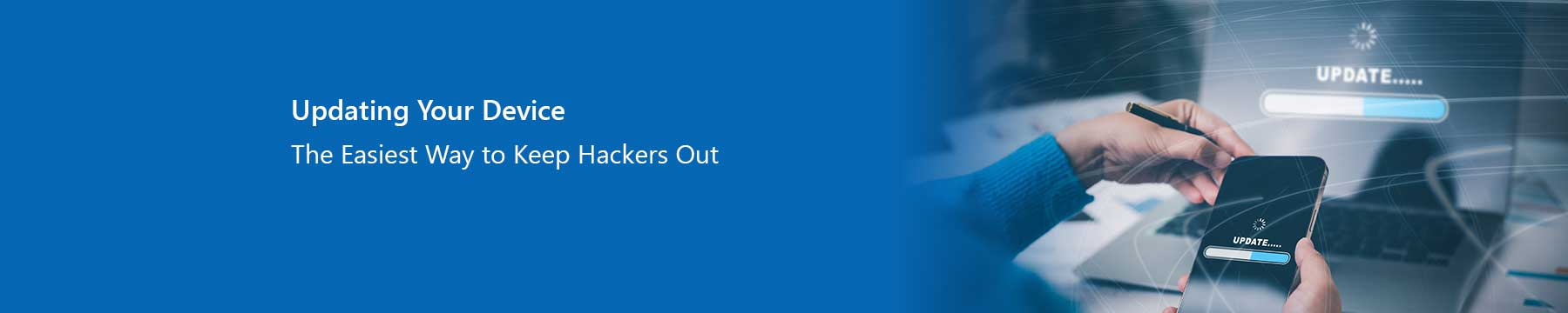 Updating Your Device: The Easiest Way to Keep Hackers Out (Seriously, Just Do It)